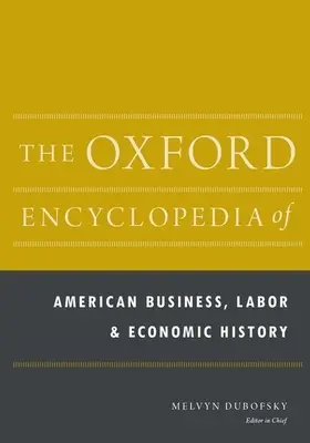 Oxfordská encyklopédia amerických obchodných, pracovných a hospodárskych dejín: 2-súbor - The Oxford Encyclopedia of American Business, Labor, and Economic History: 2-Volume Set