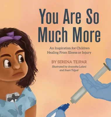 Si oveľa viac: Inšpirácia pre deti, ktoré sa liečia z choroby alebo zranenia - You Are So Much More: An Inspiration for Children Healing from Illness or Injury