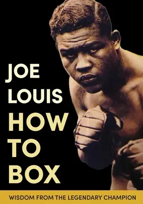 Joe Louis: Ako boxovať - Joe Louis' How to Box