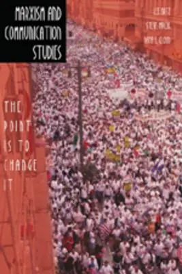Marxizmus a komunikačné štúdie; Ide o to, aby sa to zmenilo - Marxism and Communication Studies; The Point is to Change It