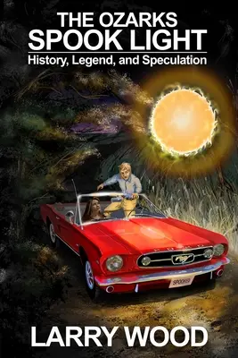 Strašidelné svetlo v Ozarks: história, legendy a špekulácie - The Ozarks Spook Light: History, Legend, and Speculation