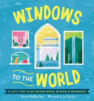 Okná k divom sveta: Knižka divov sveta s odklápacími okienkami: Knižka divov sveta s odklápacími okienkami - Windows to the Wonders of the World: A Lift-The-Flap Board Book of World Wonders