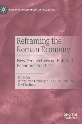 Preformulovanie rímskeho hospodárstva: Nové pohľady na obvyklé hospodárske praktiky - Reframing the Roman Economy: New Perspectives on Habitual Economic Practices