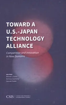 Na ceste k technologickej aliancii USA a Japonska: Hospodárska súťaž a inovácie v nových oblastiach - Toward a U.S.-Japan Technology Alliance: Competition and Innovation in New Domains