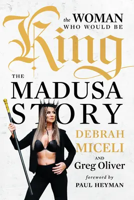 Žena, ktorá chcela byť kráľom: Príbeh Madusy - The Woman Who Would Be King: The Madusa Story