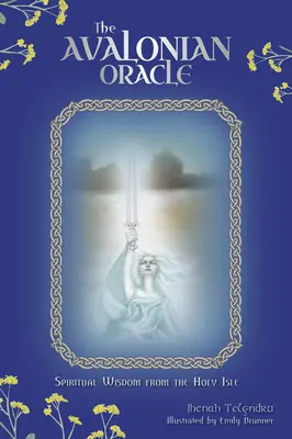 Avalónske orákulum: Duchovná múdrosť zo Svätého ostrova - The Avalonian Oracle: Spiritual Wisdom from the Holy Isle