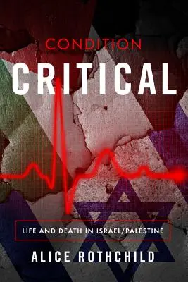 Stav kritický: Život a smrť v Izraeli/Palestíne - Condition Critical: Life and Death in Israel/Palestine