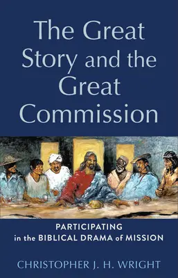 Veľký príbeh a veľké poverenie: Účasť na biblickej dráme misie - The Great Story and the Great Commission: Participating in the Biblical Drama of Mission