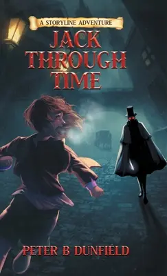 Jack v čase: Príbehové dobrodružstvo pre strednú školu (kniha 3) - Jack Through Time: A Middle-Grade Time-Travelling Storyline Adventure (Book 3)