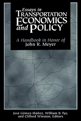 Eseje z ekonomiky a politiky dopravy: Meyera, a Handbook in Honor of John R. Meyer. - Essays in Transportation Economics and Policy: A Handbook in Honor of John R. Meyer