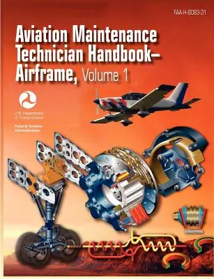 Príručka technika údržby letectva - Drak lietadla. Volume 1 (FAA-H-8083-31) - Aviation Maintenance Technician Handbook - Airframe. Volume 1 (FAA-H-8083-31)
