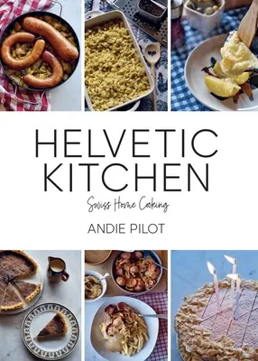 Helvétska kuchyňa: Hviezdna kuchyňa: švajčiarska domáca kuchyňa - Helvetic Kitchen: Swiss Home Cooking