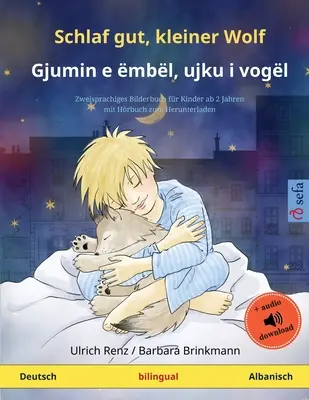 Spi dobre, malý vlk - Gjumin e mbl, ujku i vogl (nemecko - albánsky): Dvojjazyčná detská kniha so stiahnuteľným hrbookom - Schlaf gut, kleiner Wolf - Gjumin e mbl, ujku i vogl (Deutsch - Albanisch): Zweisprachiges Kinderbuch mit Hrbuch zum Herunterladen