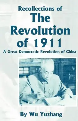 Spomienky na revolúciu v roku 1911: Veľká demokratická revolúcia v Číne - Recollections of the Revolution of 1911: A Great Democratic Revolution of China