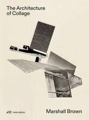 Architektúra koláže: Marshall Brown - The Architecture of Collage: Marshall Brown