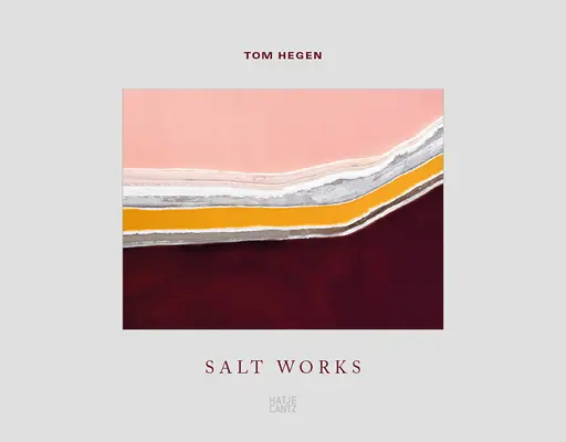 Tom Hegen: Soľné práce - Tom Hegen: Salt Works