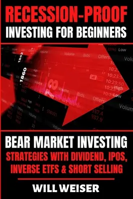 Investovanie odolné voči recesii pre začiatočníkov: Investičné stratégie na medveďom trhu s dividendami, IPO, inverznými ETF a predajom nakrátko - Recession-Proof investing for beginners: Bear Market Investing Strategies with Dividend, IPOs, Inverse ETFs & Short Selling