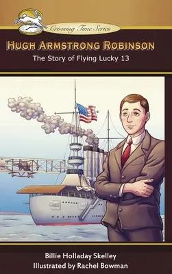 Hugh Armstrong Robinson: Príbeh letu Lucky 13 - Hugh Armstrong Robinson: The Story of Flying Lucky 13