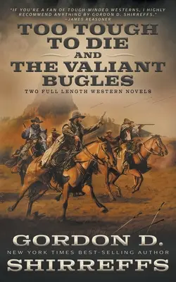 Too Tough To Die a The Valiant Bugles: Dva celovečerné westernové romány - Too Tough To Die and The Valiant Bugles: Two Full Length Western Novels
