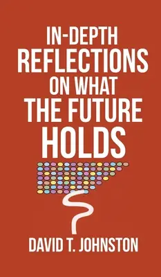 Hlboké úvahy o tom, čo prinesie budúcnosť - In-depth Reflections On What The Future Holds