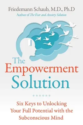 Riešenie posilnenia: Šesť kľúčov k uvoľneniu vášho plného potenciálu pomocou podvedomia - The Empowerment Solution: Six Keys to Unlocking Your Full Potential with the Subconscious Mind