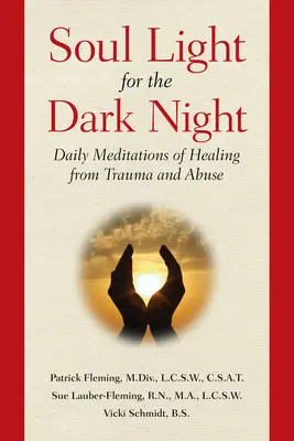 Svetlo pre dušu v tmavej noci: Denné meditácie na uzdravenie z traumy a zneužívania - Soul Light for the Dark Night: Daily Meditations of Healing from Trauma and Abuse