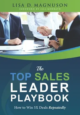 Príručka pre lídrov TOP predaja: Ako opakovane vyhrávať 5-násobné obchody - The TOP Sales Leader Playbook: How to Win 5X Deals Repeatedly