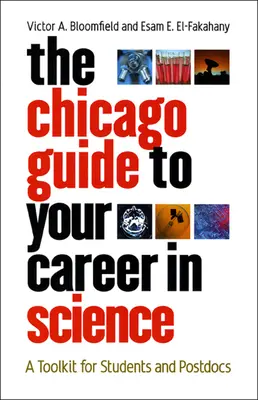Chicagský sprievodca kariérou vo vede: Príručka pre študentov a postdoktorandov - The Chicago Guide to Your Career in Science: A Toolkit for Students and Postdocs