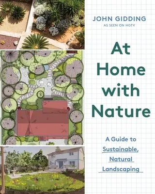Doma s prírodou: Príručka pre udržateľné, prírodné krajinárstvo - At Home with Nature: A Guide to Sustainable, Natural Landscaping