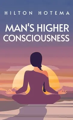 Vyššie vedomie človeka v tvrdom obale - Man's Higher Consciousness Hardcover