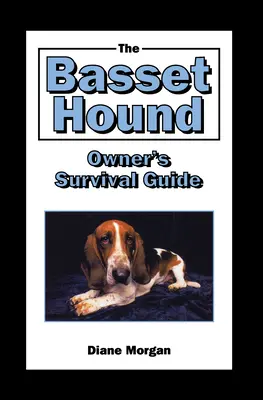 Príručka majiteľa baseta prežitie - The Basset Hound Owner's Survival Guide