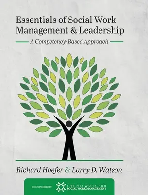 Základy riadenia a vedenia v sociálnej práci: Prístup založený na kompetenciách - Essentials of Social Work Management and Leadership: A Competency-Based Approach