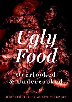 Škaredé jedlo: Prehliadané a nedovarené - Ugly Food: Overlooked and Undercooked
