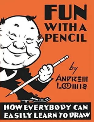 Zábava s ceruzkou: Ako sa každý môže ľahko naučiť kresliť - Fun With A Pencil: How Everybody Can Easily Learn to Draw