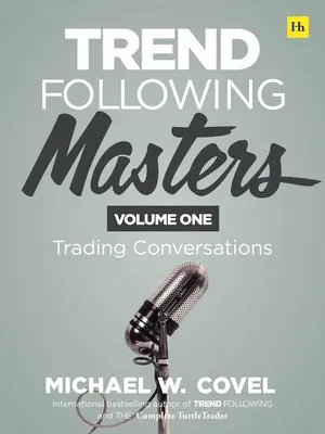 Majstri sledovania trendov: Obchodné rozhovory -- prvý diel - Trend Following Masters: Trading Conversations -- Volume One