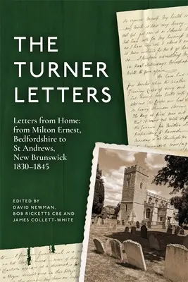 Turnerove listy: Listy z domova: Z Milton Ernest, Bedfordshire do St Andrews, New Brunswick, 1830-1845 - The Turner Letters: Letters from Home: From Milton Ernest, Bedfordshire to St Andrews, New Brunswick, 1830-1845