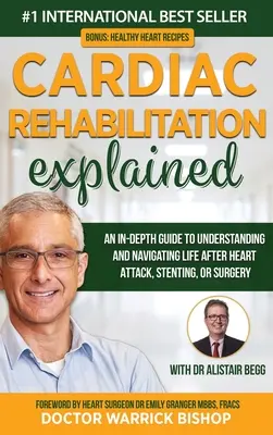 Vysvetlenie kardiologickej rehabilitácie: Podrobný sprievodca pre pochopenie a navigáciu v živote po infarkte, stentovaní alebo operácii srdca - Cardiac Rehabilitation Explained: An in-Depth Guide to Understanding and Navigating Life after Heart Attack, Stenting, or Surgery