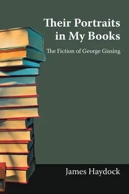 Ich portréty v mojich knihách: Beletria Georgea Gissinga - Their Portraits in My Books: The Fiction of George Gissing
