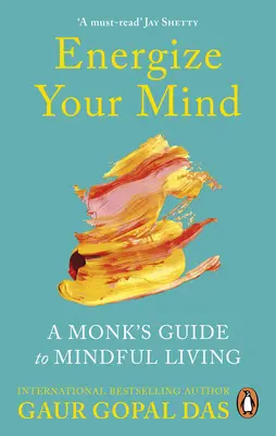 Energize Your Mind: Mníšsky sprievodca vedomým životom - Energize Your Mind: A Monk's Guide to Mindful Living