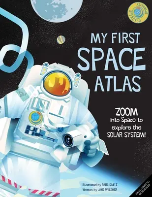 Môj prvý vesmírny atlas: (Vesmírne knihy pre deti, Vesmírna príručka) - My First Space Atlas: Zoom Into Space to Explore the Solar System and Beyond (Space Books for Kids, Space Reference Book)
