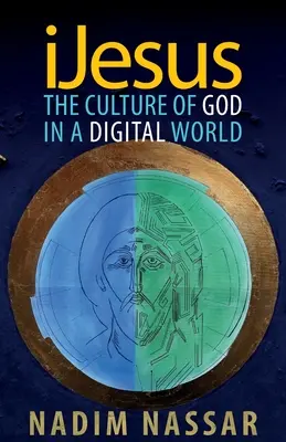 iJežiš: Kultúra Boha v digitálnom svete - iJesus: The Culture of God in a Digital World