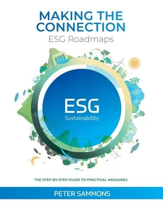 Vytváranie súvislostí - Plány ESG: Sprievodca krok za krokom k praktickým opatreniam - Making the Connection - ESG Roadmaps: The Step-By-Step Guide to Practical Measures