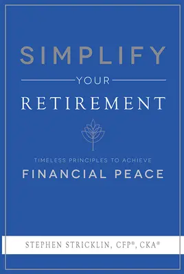 Zjednodušte si odchod do dôchodku: Nadčasové princípy na dosiahnutie finančného pokoja - Simplify Your Retirement: Timeless Principles to Achieve Financial Peace