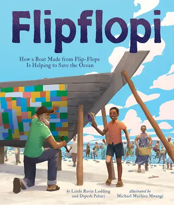 Flipflopi: Ako loď vyrobená zo žabiek pomáha zachraňovať oceán - Flipflopi: How a Boat Made from Flip-Flops Is Helping to Save the Ocean