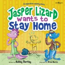 Jasper Lizard chce zostať doma: Príbeh o úzkosti z odlúčenia, 4. diel - Jasper Lizard Wants to Stay Home: A Separation Anxiety Story Volume 4