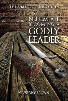 Nehemiáš: Stať sa zbožným vodcom - Nehemiah: Becoming a Godly Leader