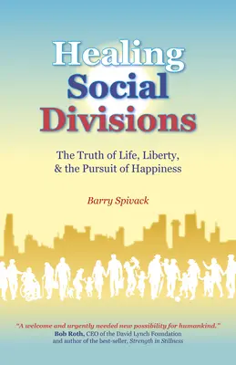 Liečenie sociálnych rozdielov: Pravda o živote, slobode a hľadaní šťastia - Healing Social Divisions: The Truth of Life, Liberty and the Pursuit of Happiness
