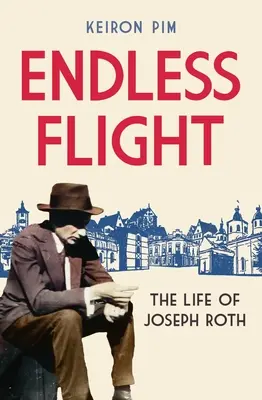 Nekonečný let: Život Josepha Rotha - Endless Flight: The Life of Joseph Roth