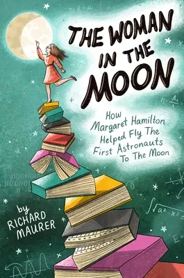 Žena na Mesiaci: Ako Margaret Hamiltonová pomáhala prvým astronautom letieť na Mesiac - The Woman in the Moon: How Margaret Hamilton Helped Fly the First Astronauts to the Moon