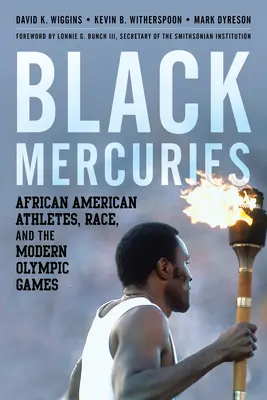Čierny oriešok: Afroamerickí športovci, rasa a moderné olympijské hry - Black Mercuries: African American Athletes, Race, and the Modern Olympic Games